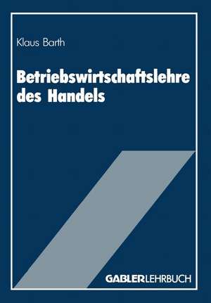 Betriebswirtschaftslehre des Handels de Klaus Barth