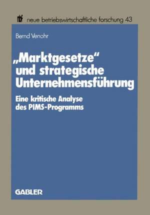 „Marktgesetze“ und strategische Unternehmensführung: Eine kritische Analyse des PIMS-Programms de Bernd Venohr