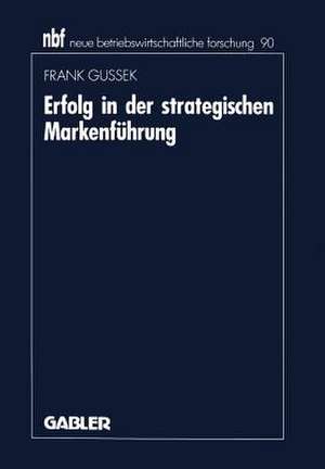 Erfolg in der strategischen Markenführung de Frank Gussek