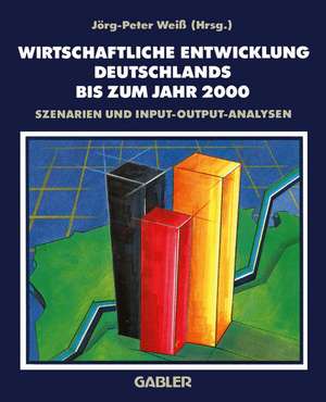 Wirtschaftliche Entwicklung Deutschlands bis zum Jahr 2000: Szenarien und Input-Output-Analysen des DIW-Arbeitskreises Langfristprognose de Jörg-Peter Weiß