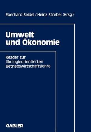 Umwelt und Ökonomie: Reader zur ökologieorientierten Betriebswirtschaftslehre de Eberhard Seidel