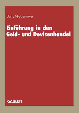 Einführung in den Geld- und Devisenhandel de Doris Niedermeier