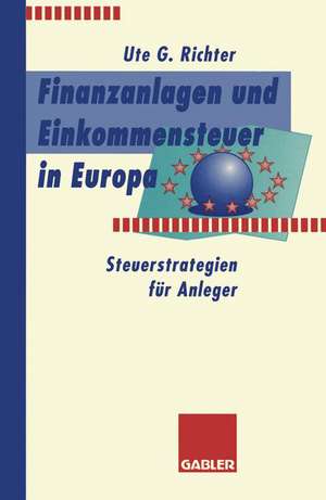 Finanzanlagen und Steuerstrategien in Europa: Steuerstrategien für Anleger de Ute G. Richter