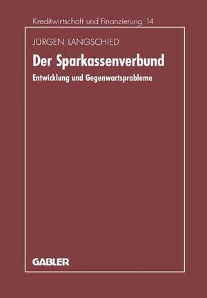 Der Sparkassenverbund: Entwicklung und Gegenwartsprobleme de Jürgen Langschied