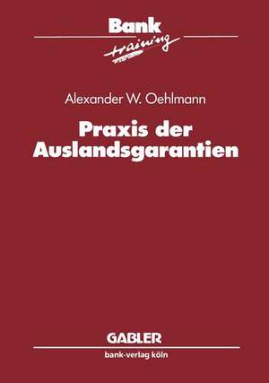 Praxis der Auslandsgarantien de Alexander W. Oehlmann