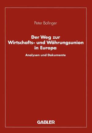 Der Weg zur Wirtschafts- und Währungsunion in Europa: Analysen und Dokumente de Peter Bofinger