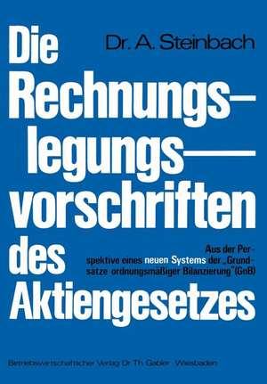 Die Rechnungslegungsvorschriften des Aktiengesetzes 1965: Aus der Perspektive eines neuen Systems der „Grundsätze ordnungsmäßiger Bilanzierung“ (GoB) de Adalbert Steinbach