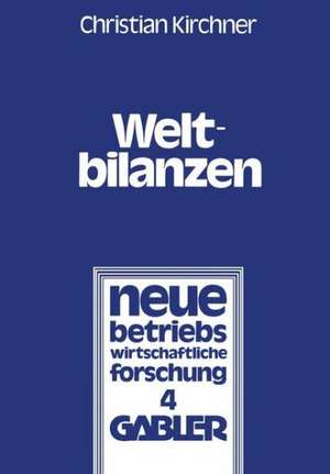 Weltbilanzen: Probleme der internationalen Konzernrechnungslegung de Christian Kirchner