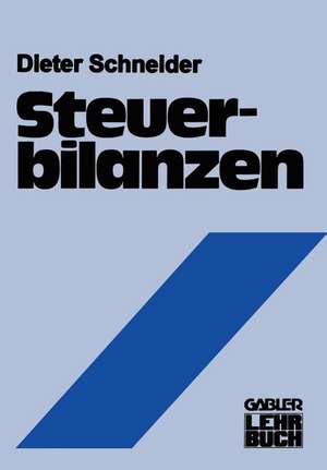 Steuerbilanzen: Rechnungslegung als Messung steuerlicher Leistungsfähigkeit de Dieter Schneider