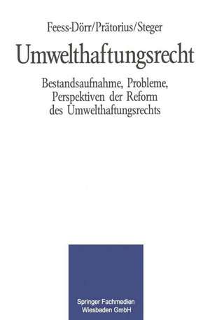 Umwelthaftungsrecht: Bestandsaufnahme, Probleme, Perspektiven der Reform des Umwelthaftungsrechts de Eberhard Feess