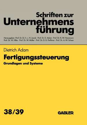 Fertigungssteuerung: Grundlagen und Systeme de Dietrich Adam