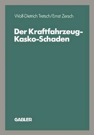 Der Kraftfahrzeug-Kasko-Schaden de Wolf-Dietrich Tretsch