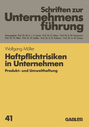 Haftpflichtrisiken in Unternehmen: Produkt- und Umwelthaftung de Wolfgang Müller