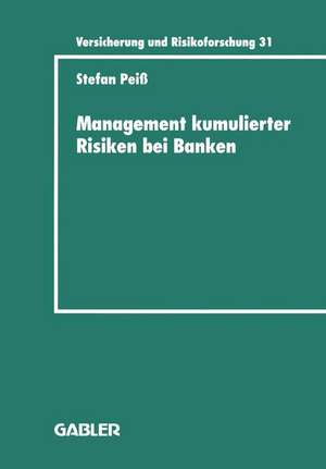 Management kumulierter Risiken bei Banken: Eine empirische Untersuchung im Immobilienfinanzierungsgeschäft de Stefan Peiß