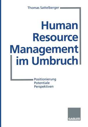 Human Resource Management im Umbruch: Positionierung Potentiale Perspektiven de Thomas Sattelberger