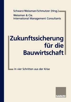 Zukunftssicherung für die Bauwirtschaft: In vier Schritten aus der Krise de Steffen Schwarz