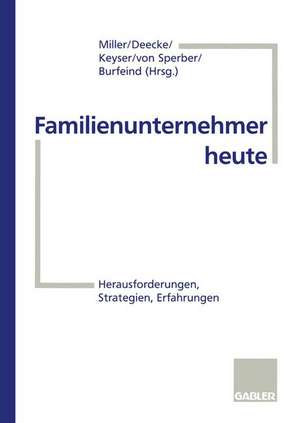 Familienunternehmer heute: Herausforderungen, Strategien, Erfahrungen de Mark Miller