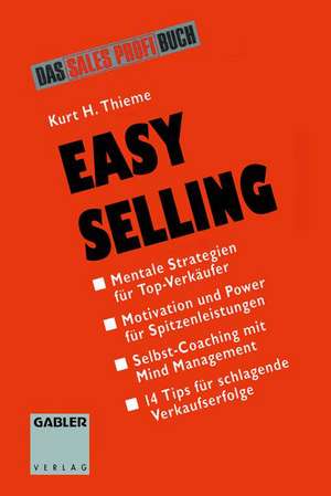 Easy Selling: Mentale Strategien für Top-Verkäufer de Kurt H. Thieme