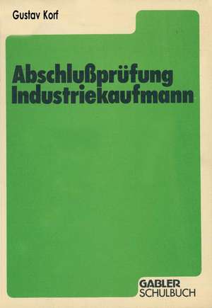 Abschlußprüfung Industriekaufmann de Gustav Korf