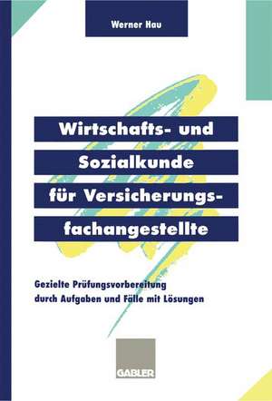 Wirtschafts- und Sozialkunde für Versicherungsfachangestellte: Gezielte Prüfungsvorbereitung durch Aufgaben und Fälle mit Lösungen de Werner Hau