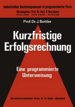 Kurzfristige Erfolgsrechnung: eine programmierte Unterweisung de Jörg Bottler