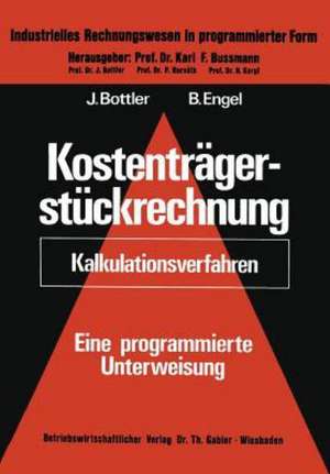 Kostenträgerstückrechnung (Kalkulationsverfahren): eine programmierte Unterweisung de Jörg Bottler