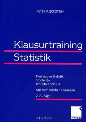 Klausurtraining Statistik: Deskriptive Statistik — Stochastik — Induktive Statistik de Peter P. Eckstein