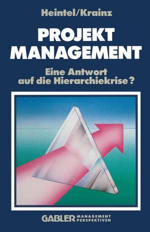 Projektmanagement: Eine Antwort auf die Hierarchiekrise? de Peter Heintel