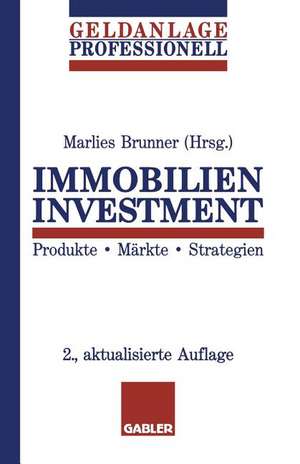 Immobilien Investment: Produkte · Märkte · Strategien de Marlies Brunner