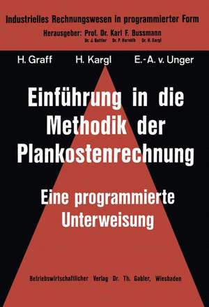 Einführung in die Methodik der Plankostenrechnung: eine programmierte Unterweisung de Helmut Graff