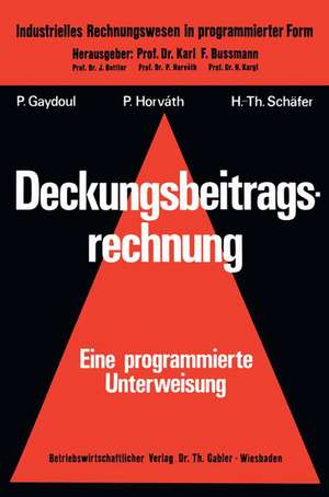 Deckungsbeitragsrechnung: — eine programmierte Unterweisung — de Peter Gaydoul