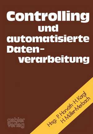 Controlling und automatisierte Datenverarbeitung: Festschrift f. Karl Ferdinand Bussmann anlässl. d. Vollendung seines 60. Lebensjahres de Karl Ferdinand Bussmann