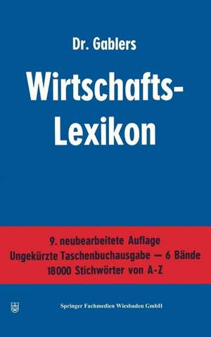 Dr. Gablers Wirtschafts-Lexikon: Erster Band A—B / Zweiter Band C—G / Dritter Band H—K / Vierter Band L—P / Fünfter Band Q—T / Sechster Band U—Z de Reinhold Sellien