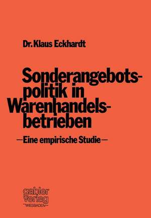 Sonderangebotspolitik in Warenhandelsbetrieben: Eine empirische Studie de Klaus Eckhardt