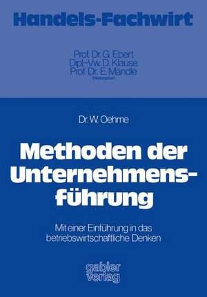 Methoden der Unternehmensführung: Mit einer Einführung in das betriebswirtschaftliche Denken de Wolfgang Oehme