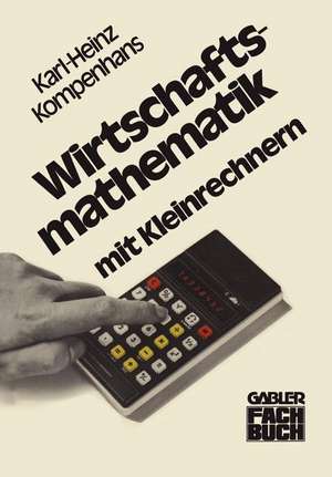 Wirtschaftsmathematik mit Kleinrechnern de Karl-Heinz Kompenhans