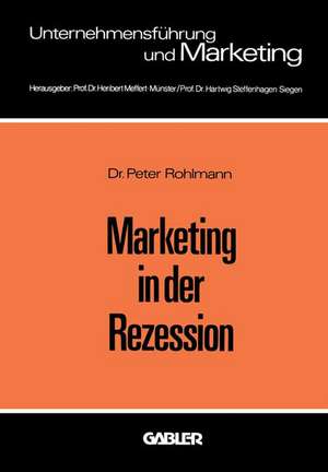 Marketing in der Rezession: Ein Beitrag zur antizyklischen Produkt- und Programmpolitik bei langlebigen Konsumgütern de Peter Rohlmann