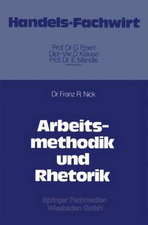 Arbeitsmethodik und Rhetorik de Franz R. Nick