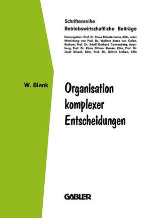 Organisation komplexer Entscheidungen de Wolfgang Blank