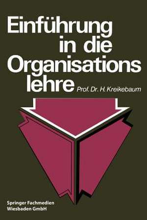 Einführung in die Organisationslehre de Hartmut Kreikebaum