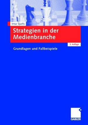 Strategien in der Medienbranche: Grundlagen und Fallbeispiele de Insa Sjurts