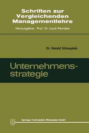 Unternehmensstrategie: Ziele, Grundsätze und Hilfsmittel de Harald Scheuplein