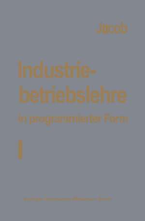 Industriebetriebslehre in programmierter Form: Band I: Grundlagen de H. Jacob