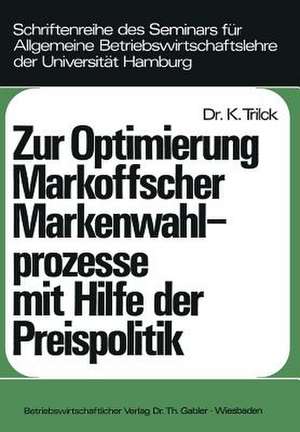 Zur Optimierung Markoffscher Markenwahlprozesse mit Hilfe der Preispolitik de Klaus Trilck