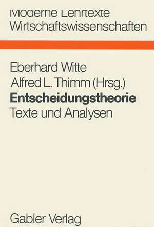 Entscheidungstheorie: Texte und Analysen de Eberhard Witte