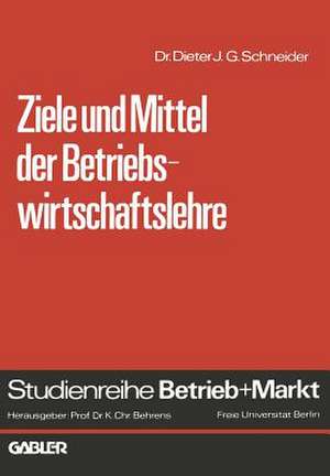 Ziele und Mittel der Betriebswirtschaftslehre de Dieter J. G. Schneider