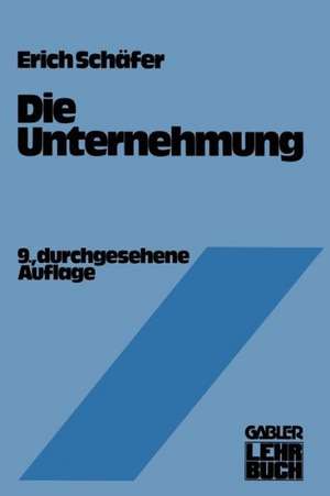 Die Unternehmung: Einführung in die Betriebswirtschaftslehre de Erich Schäfer