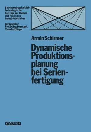 Dynamische Produktionsplanung bei Serienfertigung de Armin Schirmer