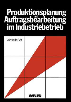 Produktionsplanung und Auftragsbearbeitung im Industriebetrieb de Wolfrath Bär