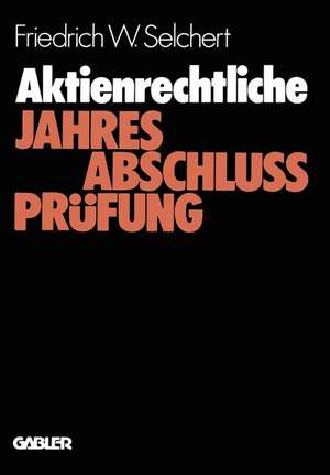 Aktienrechtliche Jahresabschlußprüfung: Durchführung und Probleme de Friedrich W. Selchert